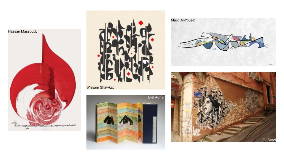 Visual inspirations from contemporary Middle-Eastern calligraphers, artists, and designers: Hassan Massoudy, Wissam Shawkat, Majid al-Yousef, Etel Adnan, EL Seed.